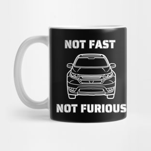 Not Fast, Not Furious Tshirt, Funny Shirt Mug